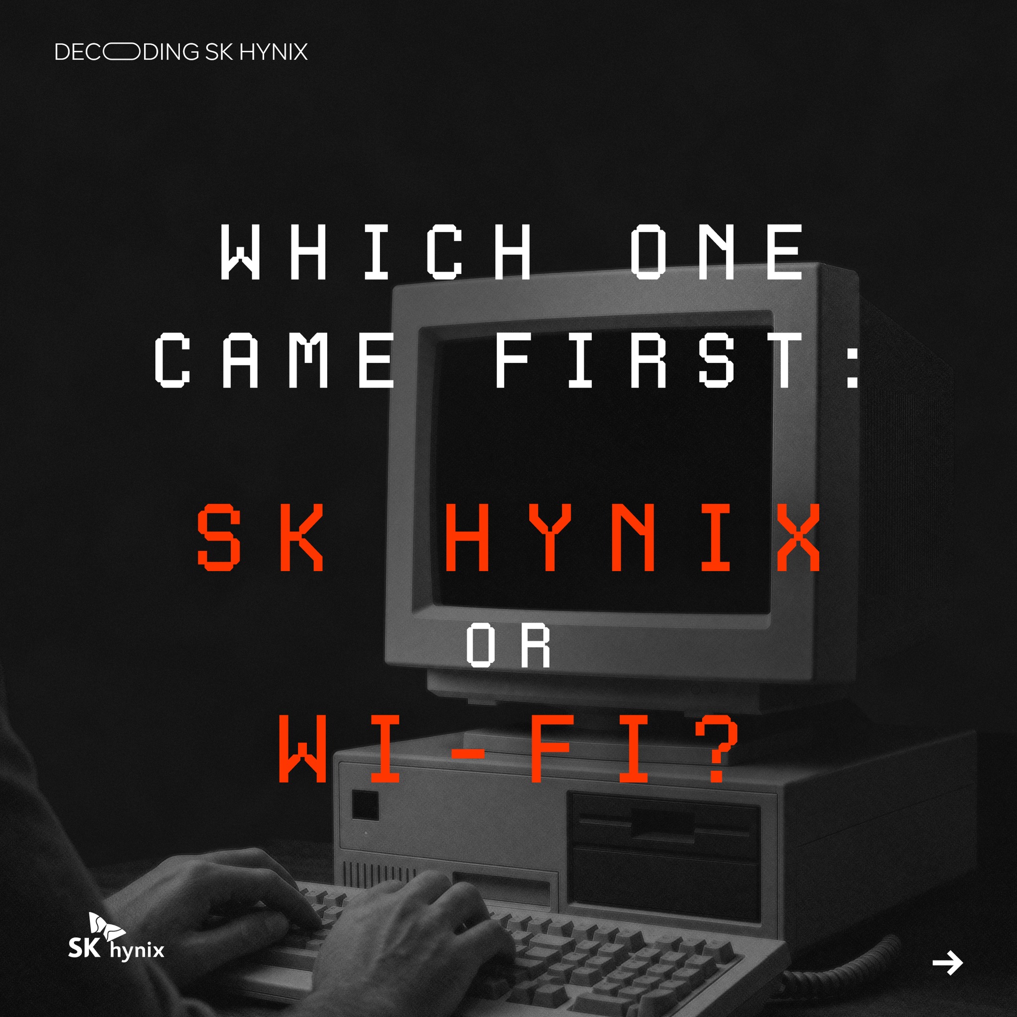 SK하이닉스와 Wi-Fi, 무엇이 먼저 탄생했을까요? 🔎
 
정답은 바로 SK하이닉스!
SK하이닉스는 Wi-Fi가 등장하기 14년 전인 1983년부터 
반도체 산업의 역사를 써 내려왔습니다.🏭
 
창립기념일을 맞아, 수십 년간 디지털 세상의 기반을 만들고
AI 시대의 미래를 준비해 온 SK하이닉스의 여정을 이미지를 넘겨 확인해 보세요. 
 
Which came first, SK hynix or Wi-Fi? 🔎
 
The answer is SK hynix!
SK hynix entered the semiconductor industry in 1983—14 years before Wi-Fi first emerged.🏭
 
On its founding anniversary, swipe through the images to explore SK hynix’s journey through decades of innovation, from helping build the foundations of the digital world to shaping the future of the AI era.
 
#SK하이닉스 #SKhynix #FoundingAnniversary #AIMemory #MemoryTechnology #HBM #Semiconductor